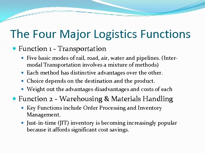 The Four Major Logistics Functions Function 1 - Transportation Five basic modes of rail,