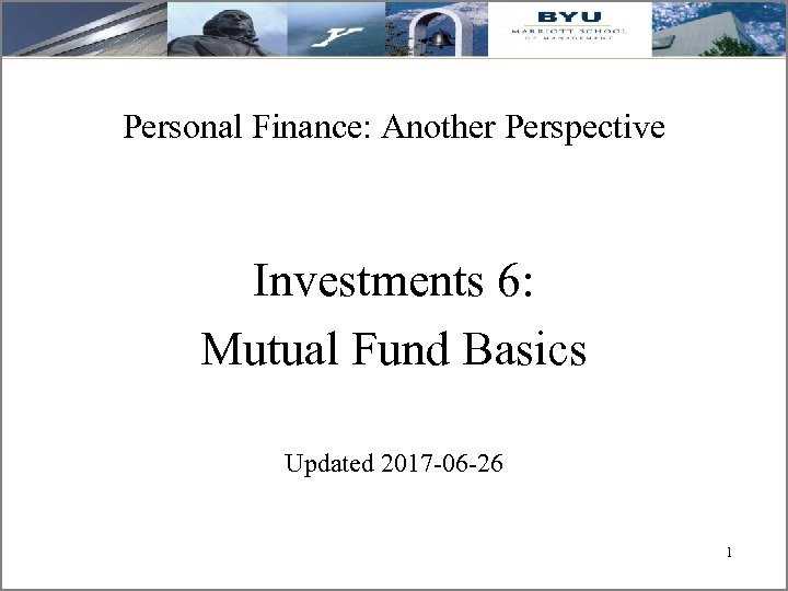 Personal Finance: Another Perspective Investments 6: Mutual Fund Basics Updated 2017 -06 -26 11