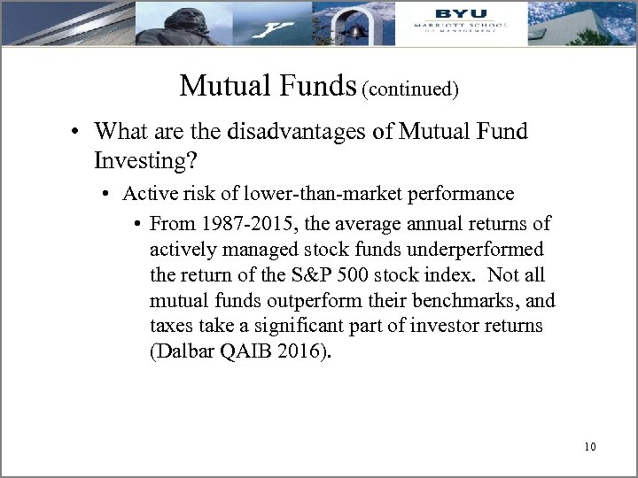 Mutual Funds (continued) • What are the disadvantages of Mutual Fund Investing? • Active