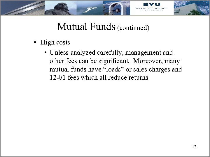 Mutual Funds (continued) • High costs • Unless analyzed carefully, management and other fees