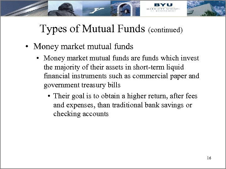 Types of Mutual Funds (continued) • Money market mutual funds are funds which invest