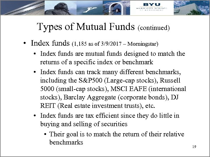 Types of Mutual Funds (continued) • Index funds (1, 185 as of 3/9/2017 –