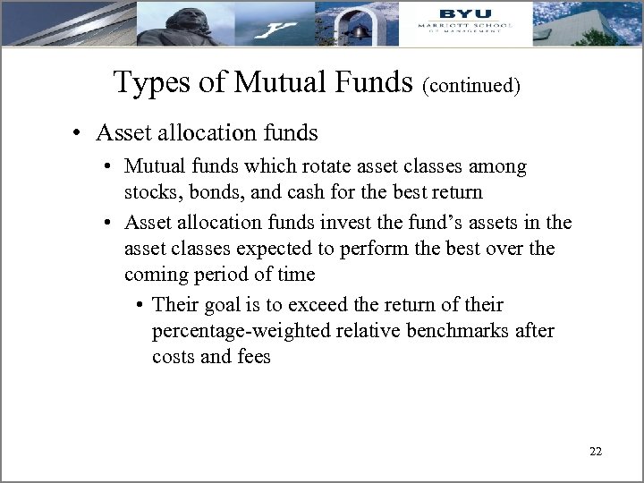 Types of Mutual Funds (continued) • Asset allocation funds • Mutual funds which rotate