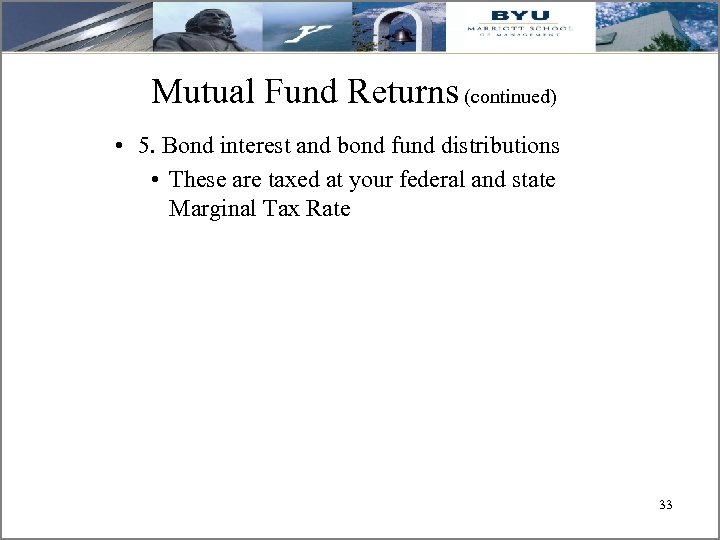 Mutual Fund Returns (continued) • 5. Bond interest and bond fund distributions • These