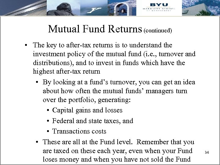 Mutual Fund Returns (continued) • The key to after-tax returns is to understand the