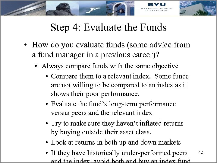 Step 4: Evaluate the Funds • How do you evaluate funds (some advice from