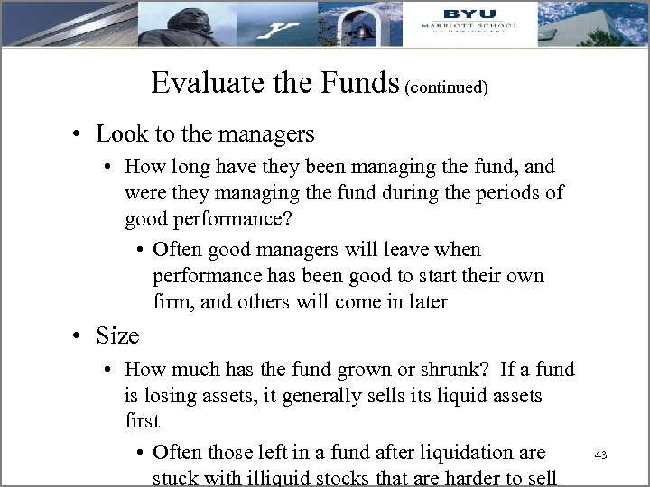 Evaluate the Funds (continued) • Look to the managers • How long have they