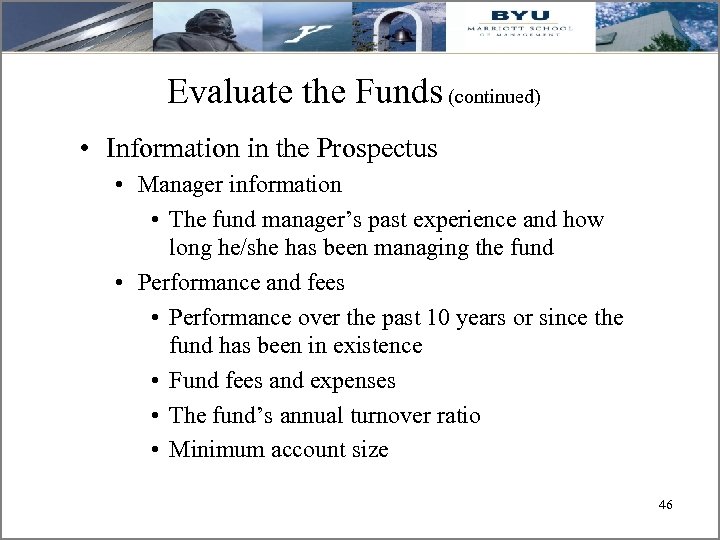 Evaluate the Funds (continued) • Information in the Prospectus • Manager information • The