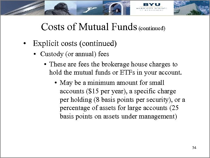 Costs of Mutual Funds (continued) • Explicit costs (continued) • Custody (or annual) fees