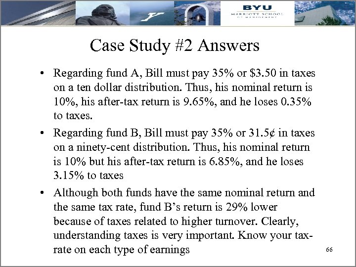 Case Study #2 Answers • Regarding fund A, Bill must pay 35% or $3.