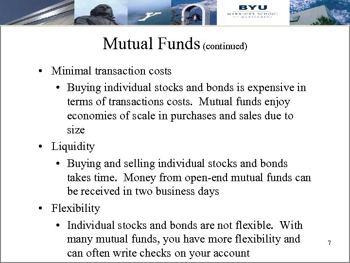 Mutual Funds (continued) • Minimal transaction costs • Buying individual stocks and bonds is