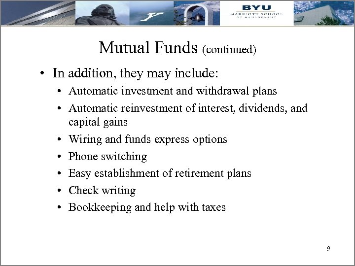 Mutual Funds (continued) • In addition, they may include: • Automatic investment and withdrawal