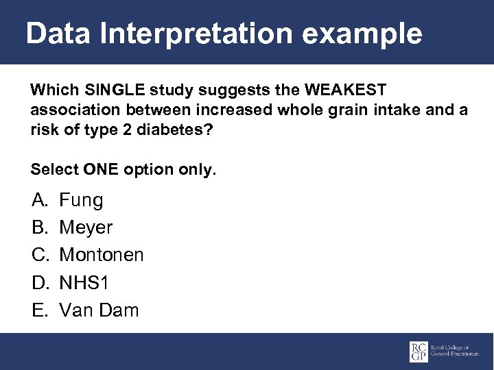 Data Interpretation example Which SINGLE study suggests the WEAKEST association between increased whole grain
