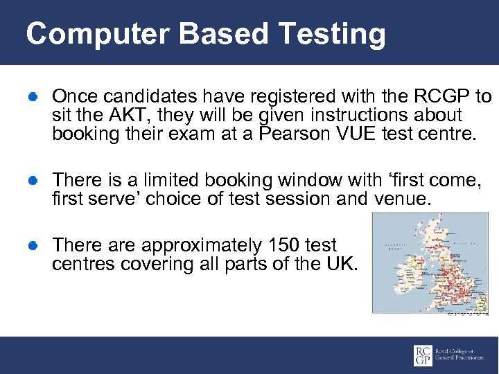 Computer Based Testing Once candidates have registered with the RCGP to sit the AKT,
