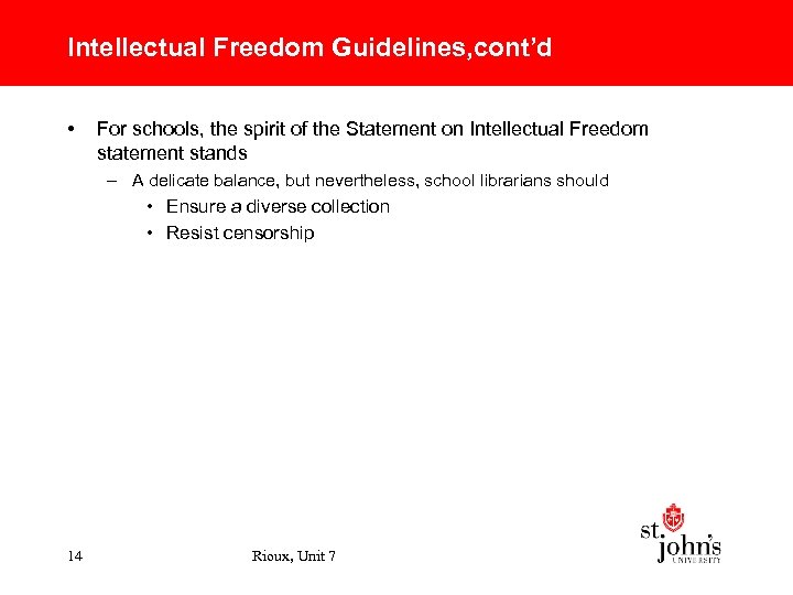 Intellectual Freedom Guidelines, cont’d • For schools, the spirit of the Statement on Intellectual
