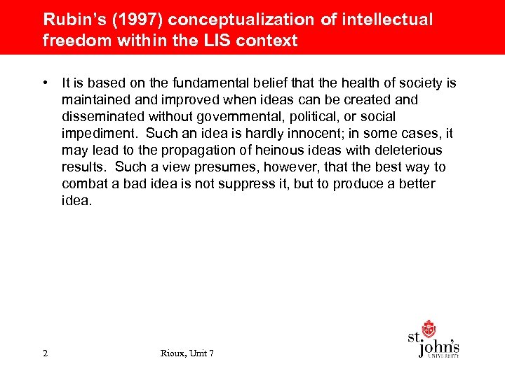 Rubin’s (1997) conceptualization of intellectual freedom within the LIS context • It is based