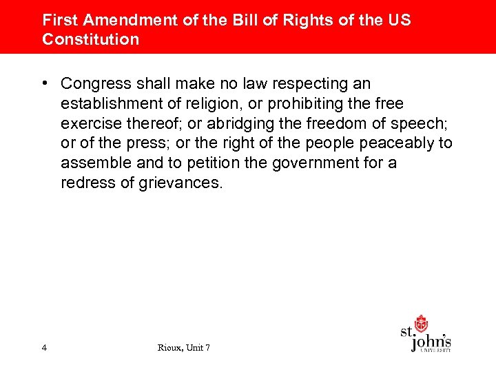 First Amendment of the Bill of Rights of the US Constitution • Congress shall