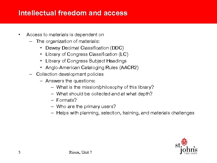 Intellectual freedom and access • 5 Access to materials is dependent on – The