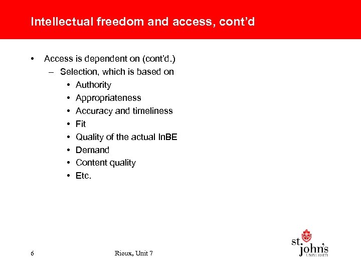 Intellectual freedom and access, cont’d • 6 Access is dependent on (cont’d. ) –