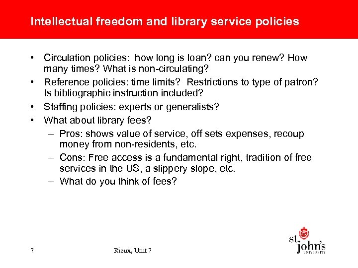 Intellectual freedom and library service policies • Circulation policies: how long is loan? can
