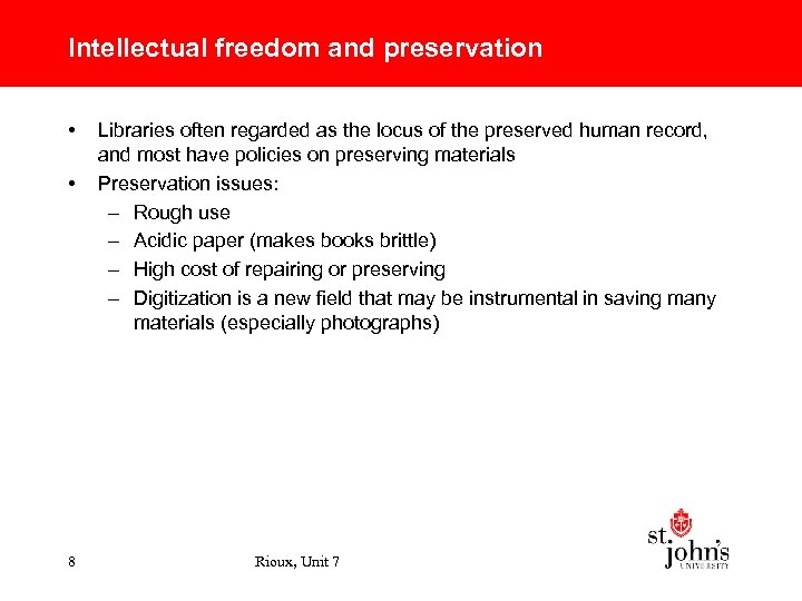 Intellectual freedom and preservation • • 8 Libraries often regarded as the locus of