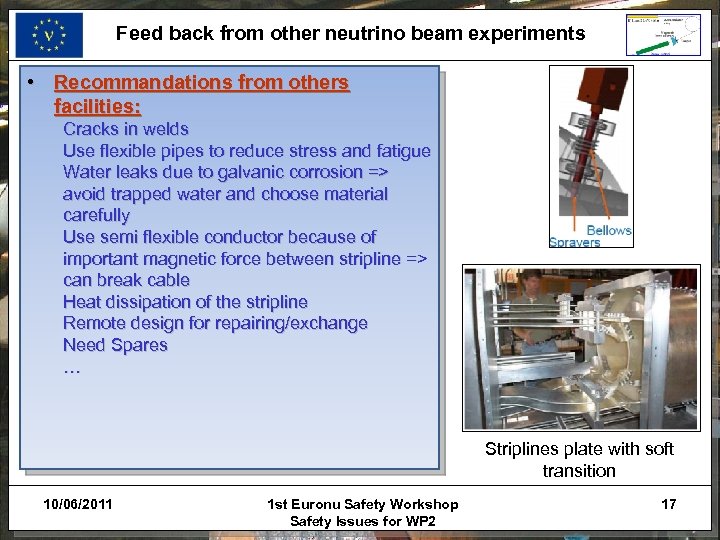 Feed back from other neutrino beam experiments • Recommandations from others facilities: Cracks in