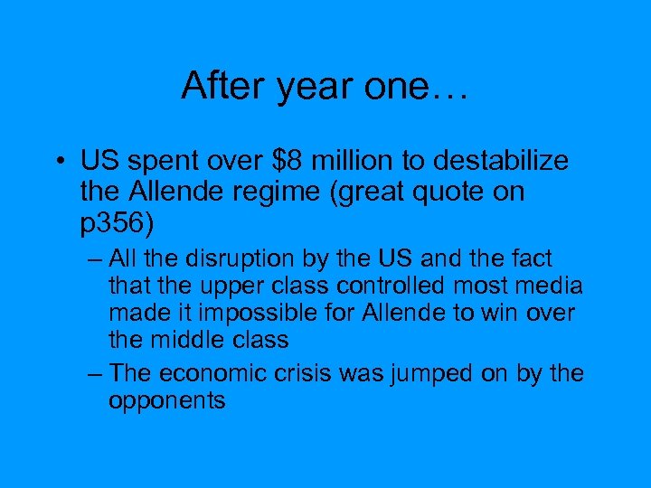 After year one… • US spent over $8 million to destabilize the Allende regime