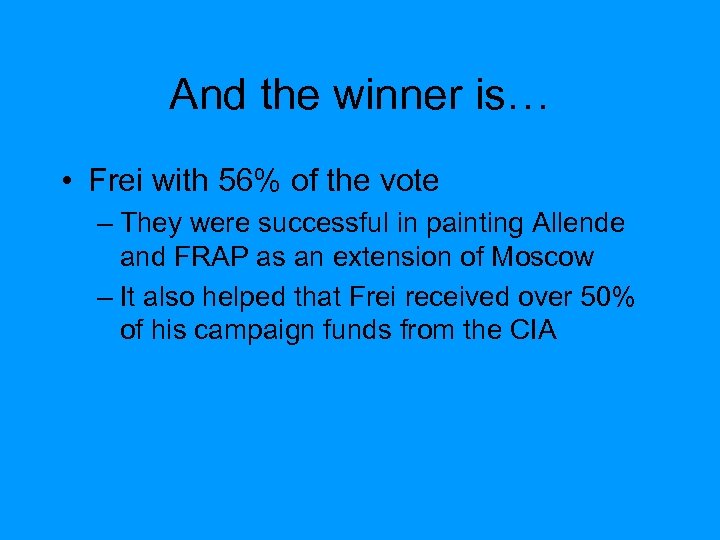 And the winner is… • Frei with 56% of the vote – They were