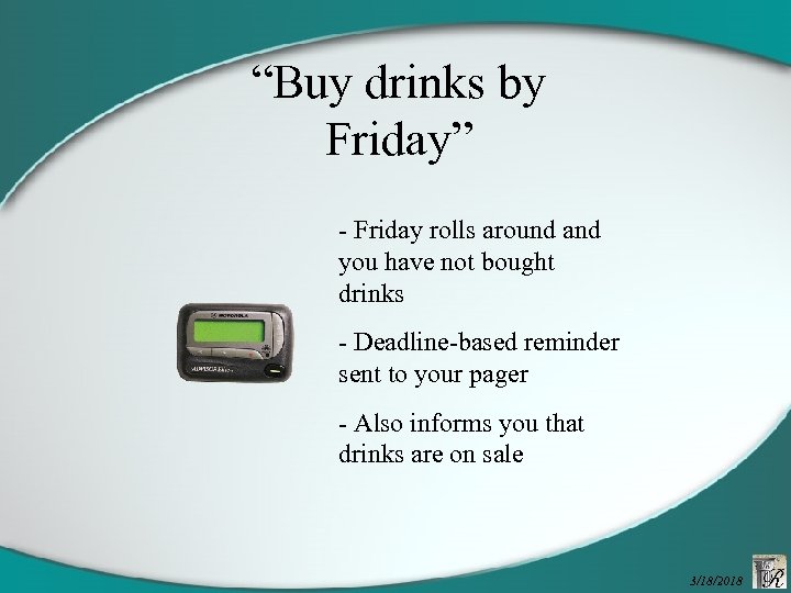 “Buy drinks by Friday” - Friday rolls around and you have not bought drinks
