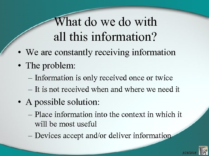What do we do with all this information? • We are constantly receiving information