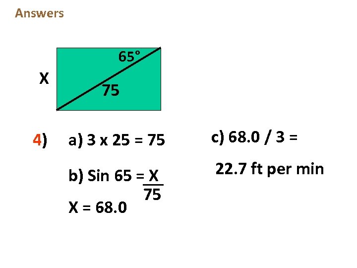 Answers 65° X 4) 75 a) 3 x 25 = 75 c) 68. 0