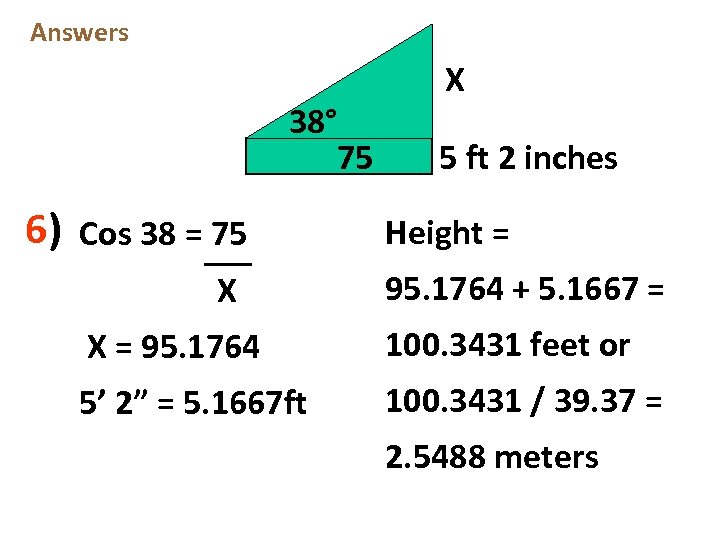 Answers 38° 75 6) Cos 38 = 75 X X 5 ft 2 inches
