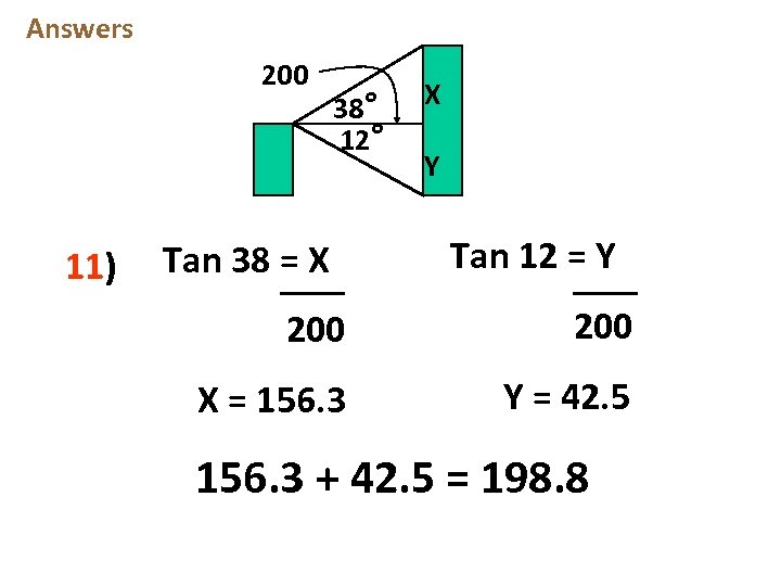 Answers 200 11) 38° 12° Tan 38 = X X Y Tan 12 =