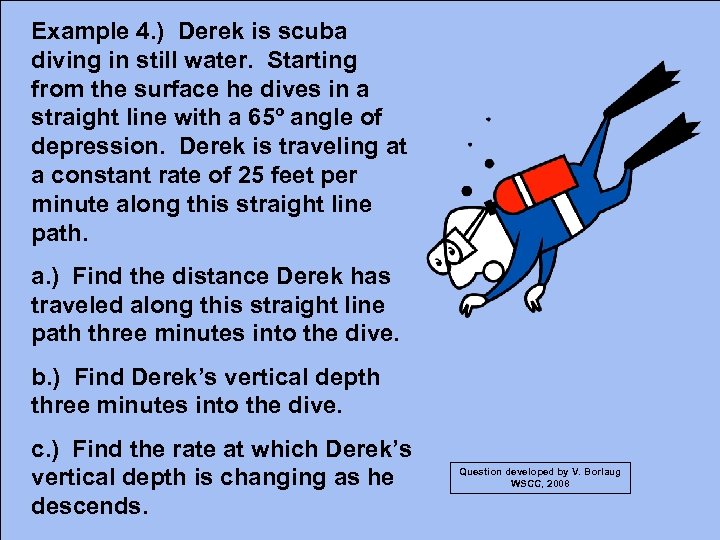 Example 4. ) Derek is scuba diving in still water. Starting from the surface
