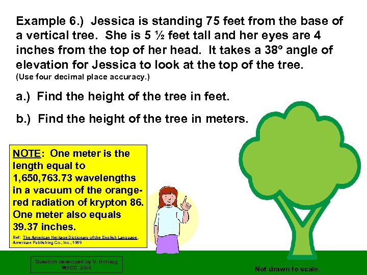 Example 6. ) Jessica is standing 75 feet from the base of a vertical
