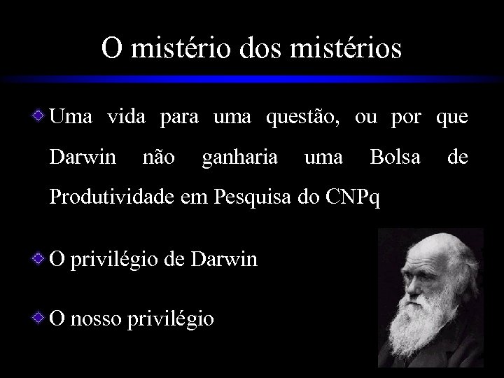 O mistério dos mistérios Uma vida para uma questão, ou por que Darwin não