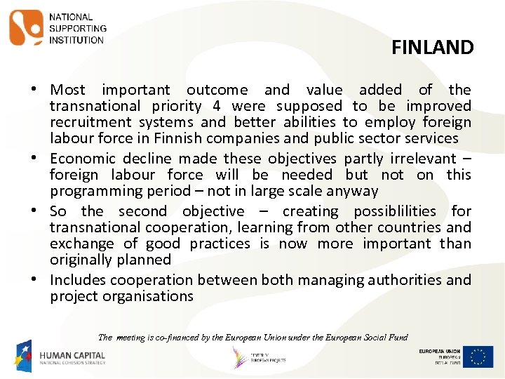 FINLAND • Most important outcome and value added of the transnational priority 4 were