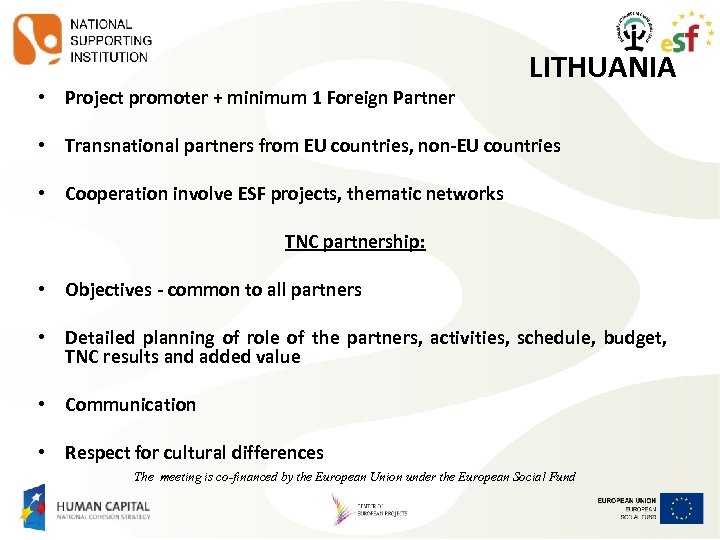  • Project promoter + minimum 1 Foreign Partner LITHUANIA • Transnational partners from