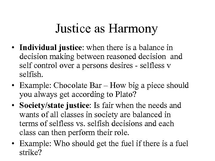 Justice as Harmony • Individual justice: when there is a balance in decision making