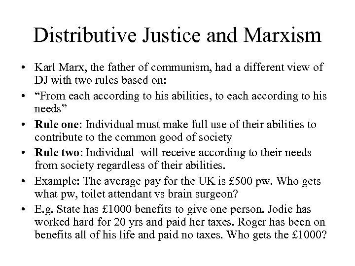 Distributive Justice and Marxism • Karl Marx, the father of communism, had a different
