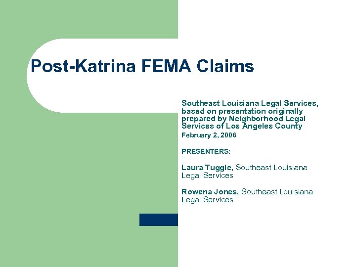 Post-Katrina FEMA Claims Southeast Louisiana Legal Services, based on presentation originally prepared by Neighborhood