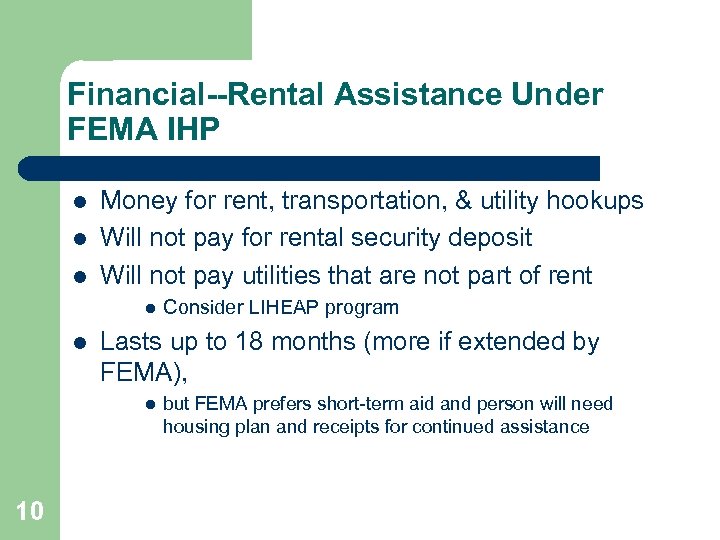 Financial--Rental Assistance Under FEMA IHP l l l Money for rent, transportation, & utility