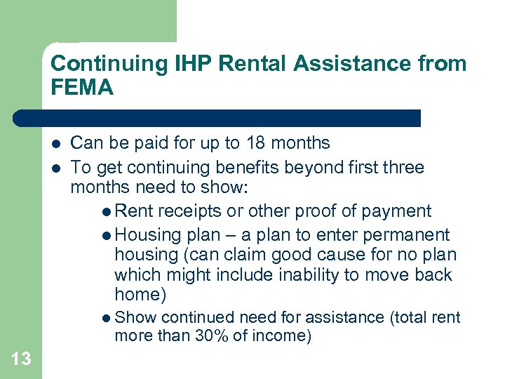 Continuing IHP Rental Assistance from FEMA l l Can be paid for up to