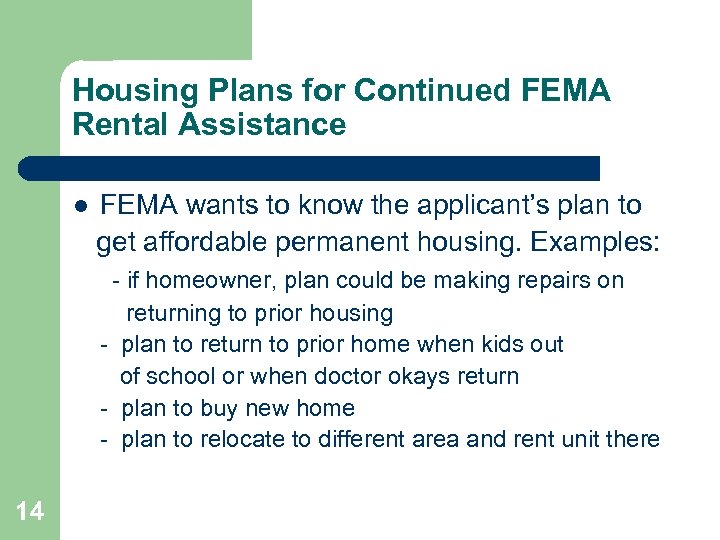 Housing Plans for Continued FEMA Rental Assistance l FEMA wants to know the applicant’s