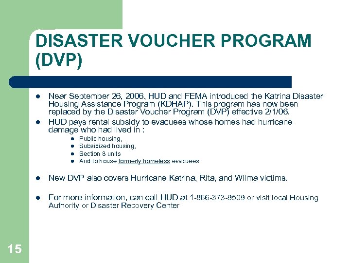 DISASTER VOUCHER PROGRAM (DVP) l l Near September 26, 2006, HUD and FEMA introduced