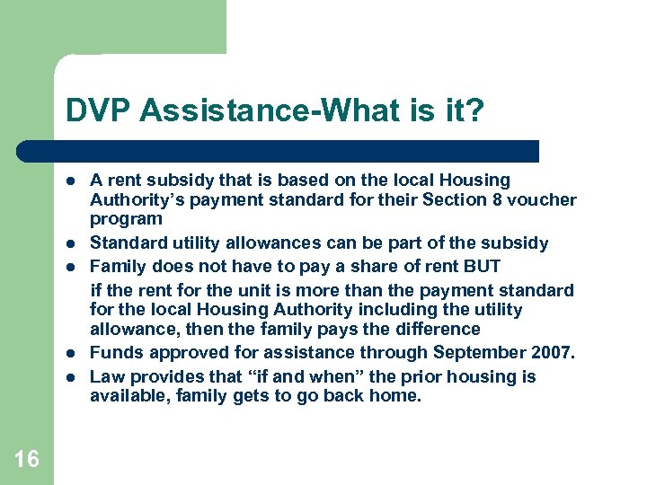 DVP Assistance-What is it? l l l 16 A rent subsidy that is based