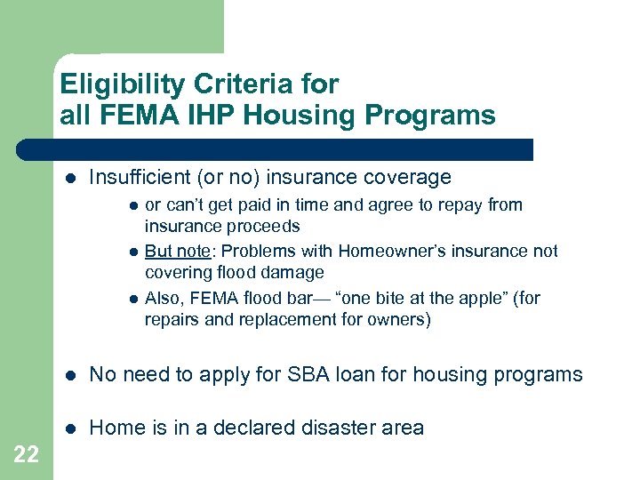 Eligibility Criteria for all FEMA IHP Housing Programs l Insufficient (or no) insurance coverage