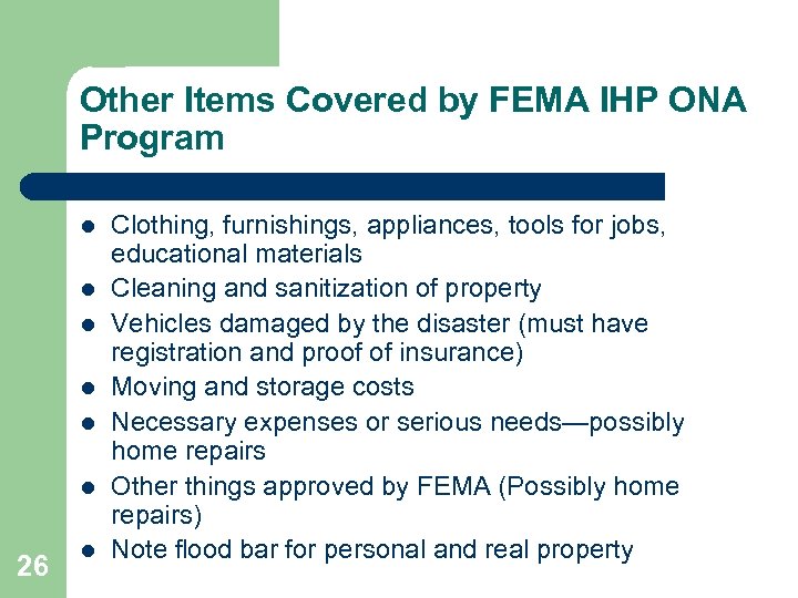 Other Items Covered by FEMA IHP ONA Program l l l 26 l Clothing,