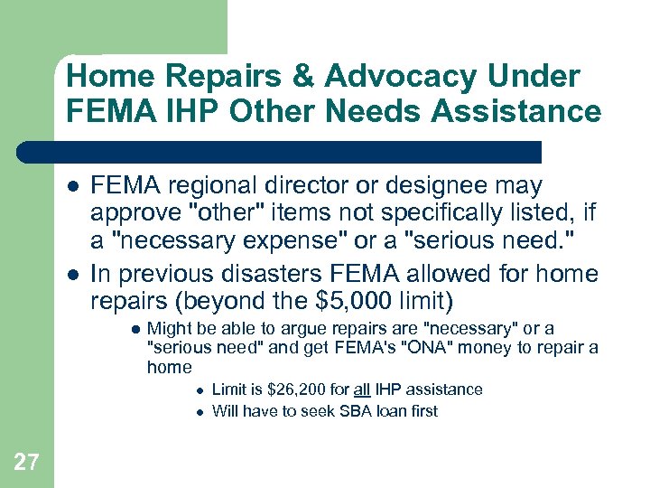 Home Repairs & Advocacy Under FEMA IHP Other Needs Assistance l l FEMA regional