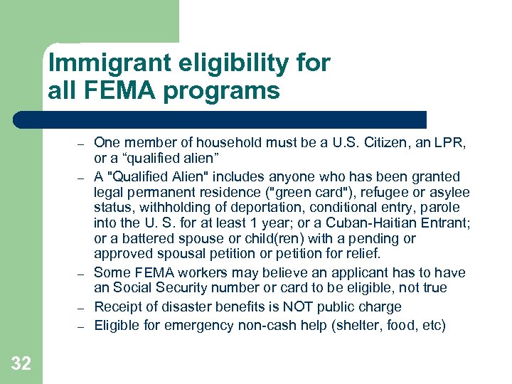 Immigrant eligibility for all FEMA programs – – – 32 One member of household